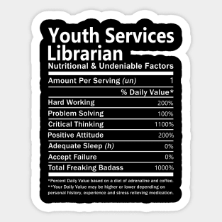 Youth Services Librarian T Shirt - Nutritional and Undeniable Factors Gift Item Tee Sticker